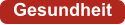 Gesundheit